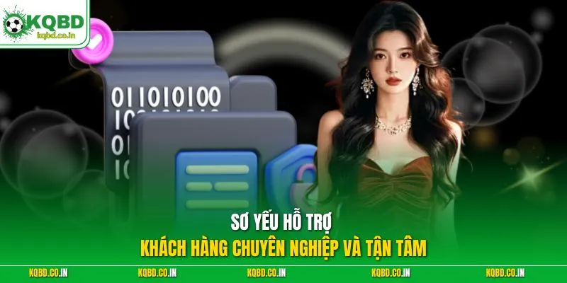 Sơ yếu hỗ trợ khách hàng chuyên nghiệp và tận tâm