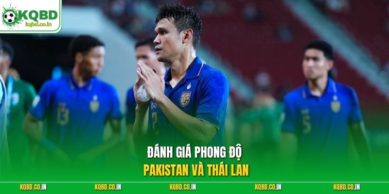 Đánh giá phong độ Pakistan và Thái Lan