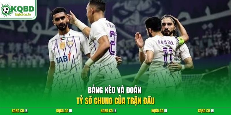 Bảng kèo và đoán tỷ số chung của trận đấu