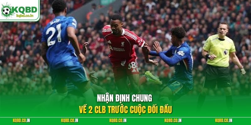 Nhận định chung về 2 CLB trước cuộc đối đầu